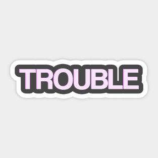 Trouble Sticker